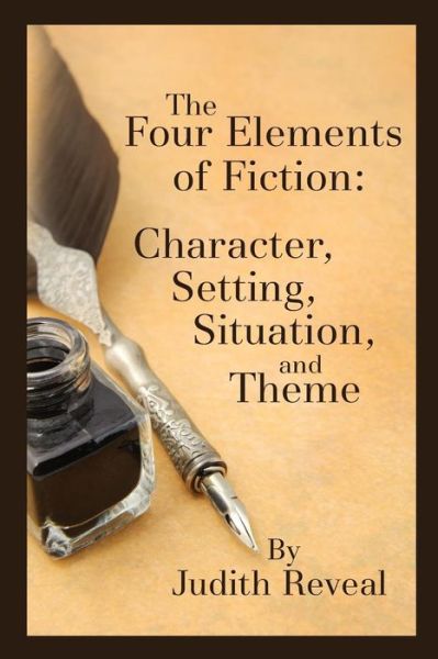 Cover for Judith Reveal · The Four Elements of Fiction: a Writer's Guide to Character, Setting, Situation, and Theme (Paperback Book) (2014)