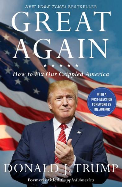 Great Again: How to Fix Our Crippled America - Donald J. Trump - Kirjat - Simon & Schuster - 9781501138003 - tiistai 12. heinäkuuta 2016