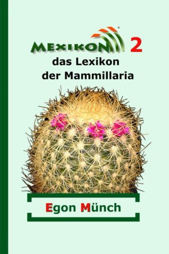 Cover for Egon Münch · Mexikon 2: Das Lexikon Der Mammillaria (Paperback Book) [German, 1 edition] (2014)