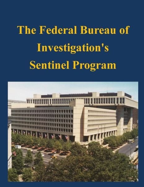 Cover for Federal Bureau of Investigation · The Federal Bureau of Investigation's Sentinel Program (Paperback Book) (2014)