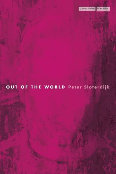 Cover for Peter Sloterdijk · Out of the World - Cultural Memory in the Present (Pocketbok) (2024)
