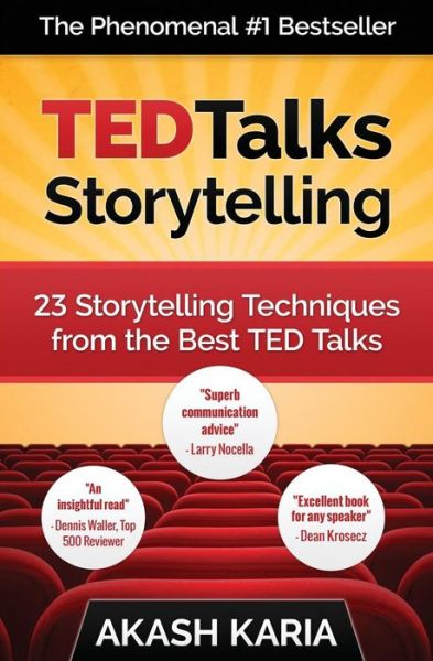 Ted Talks Storytelling: 23 Storytelling Techniques from the Best Ted Talks - Akash Karia - Kirjat - CreateSpace Independent Publishing Platf - 9781507503003 - sunnuntai 11. tammikuuta 2015