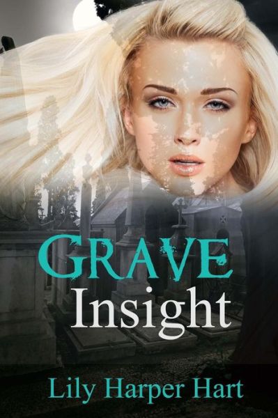 Cover for Lily Harper Hart · Grave Insight (Paperback Book) (2015)