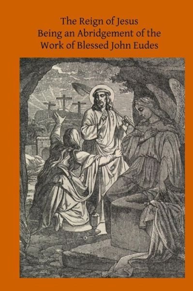 Cover for The Abbe Granger · The Reign of Jesus: Being an Abridgement of the Work of Blessed John Eudes (Pocketbok) (2015)