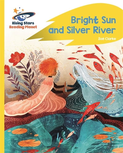 Reading Planet - Bright Sun and Silver River - Yellow Plus: Rocket Phonics - Rising Stars Reading Planet - Zoe Clarke - Książki - Rising Stars UK Ltd - 9781510486003 - 26 czerwca 2020