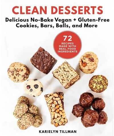 Cover for Karielyn Tillman · Clean Desserts: Delicious No-Bake Vegan &amp; Gluten-Free Cookies, Bars, Balls, and More (Inbunden Bok) (2019)
