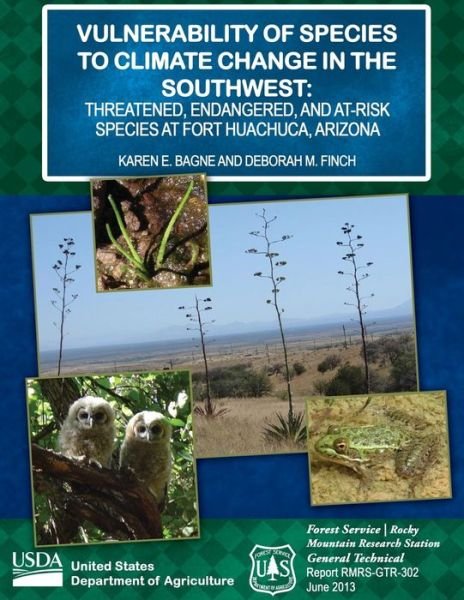 Cover for United States Department of Agriculture · Vulnerability of Species to Climate Change in the Southwest: Threatened, Endangered, and At-risk Species at Fort Huachuca, Arizona (Paperback Book) (2015)