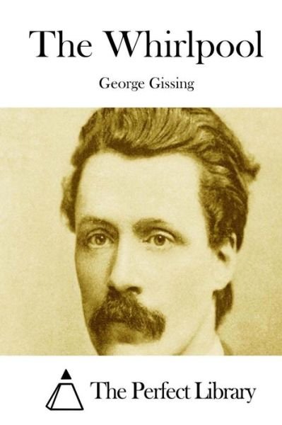 The Whirlpool - George Gissing - Books - Createspace - 9781511715003 - April 13, 2015