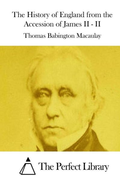 Cover for Thomas Babington Macaulay · The History of England from the Accession of James II - II (Paperback Book) (2015)