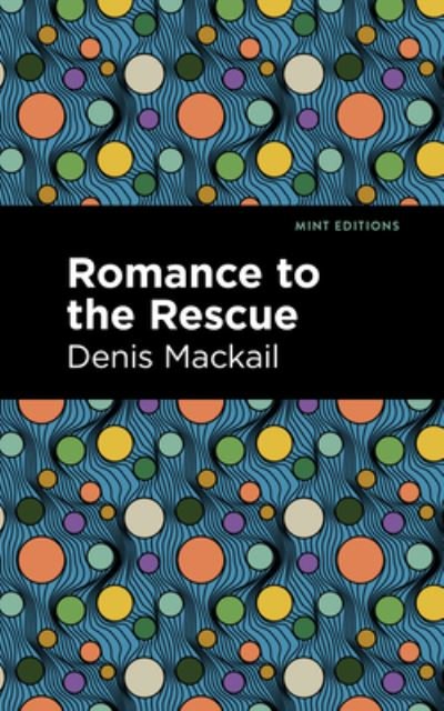 Cover for Denis Mackail · Romance to the Rescue - Mint Editions (Hardcover Book) (2022)