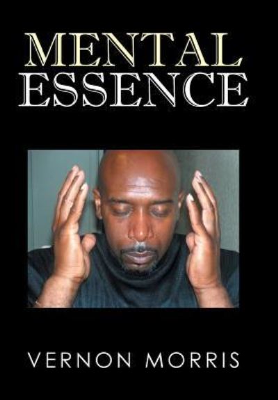 Cover for Vernon Morris · Mental Essence (Hardcover Book) (2016)