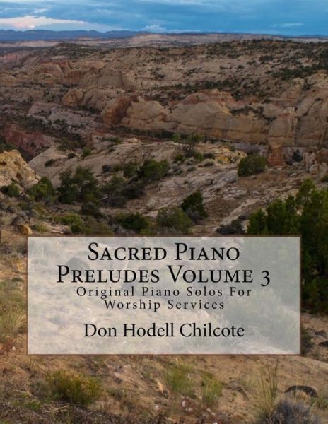 Cover for Don Hodell Chilcote · Sacred Piano Preludes Volume 3: Original Piano Solos for Worship Services (Pocketbok) (2015)