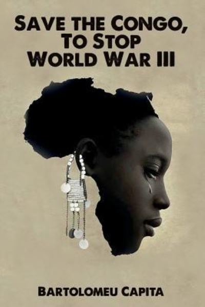 Cover for Bartolomeu Capita · Save the Congo, To Stop World War III (Paperback Book) (2016)