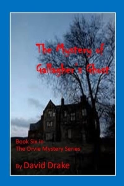 The Mystery of Gallagher's Ghost - David Drake - Kirjat - Independently Published - 9781520654003 - maanantai 20. helmikuuta 2017