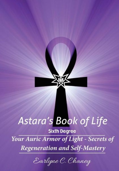 Cover for Earlyne Chaney · Astara's Book of Life - 6th Degree (Paperback Book) (2016)