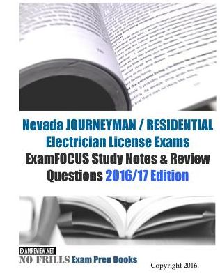 Cover for Examreview · Nevada JOURNEYMAN / RESIDENTIAL Electrician License Exams ExamFOCUS Study Notes &amp; Review Questions 2016/17 Edition (Paperback Book) (2016)