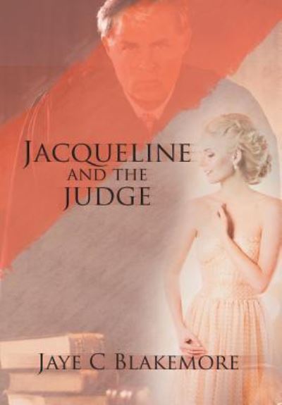 Cover for Jaye C Blakemore · Jacqueline and the Judge (Hardcover Book) (2017)