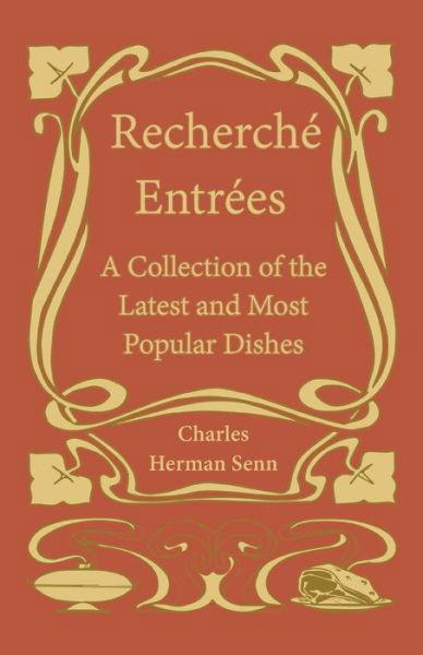 Cover for Charles Herman Senn · Recherche? Entre?es - A Collection of the Latest and Most Popular Dishes (Paperback Book) (2017)