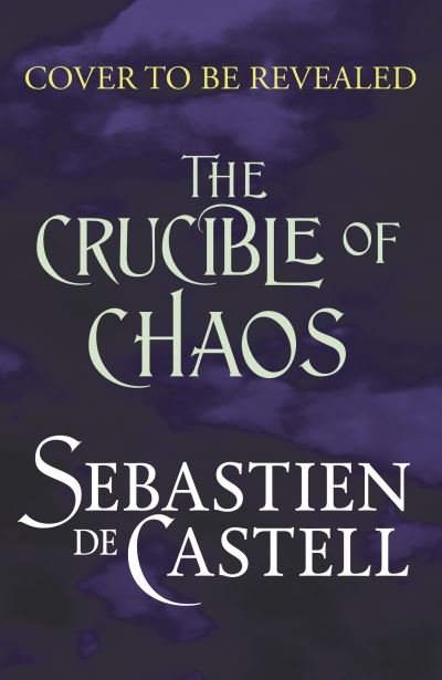 Cover for Sebastien De Castell · Crucible of Chaos: A Novel of the Court of Shadows (Gebundenes Buch) (2023)