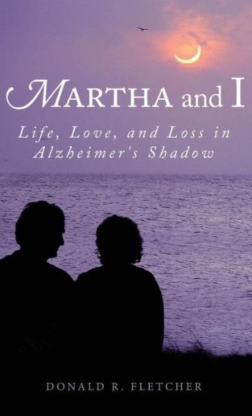 Donald R Fletcher · Martha and I (Hardcover bog) (2017)