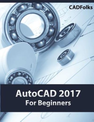 Cover for Cadfolks · AutoCAD 2017 For Beginners (Paperback Book) (2016)