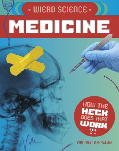 Cover for Virginia Loh-Hagan · Weird Science Medicine (Paperback Book) (2021)