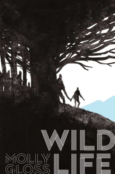 Cover for Molly Gloss · Wild Life (Hardcover Book) (2019)