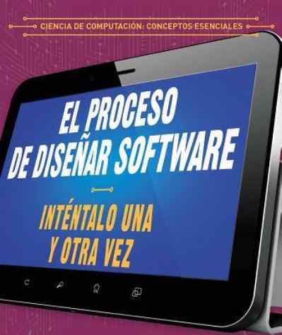 Cover for Barbara M Linde · El Proceso de Disenar Software: Intentalo Una Y Otra Vez (the Software Design Process: Try, Try Again) (Paperback Book) (2018)