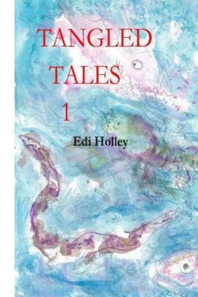 Cover for Edi Holley · Tangled Tales 1 (Paperback Book) (2016)