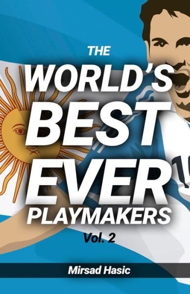 Cover for Mirsad Hasic · The World's Best Ever Playmakers (Pocketbok) (2016)