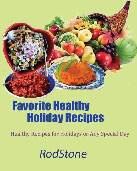 Cover for Rod Stone · Favorite Healthy Holiday Recipes (Paperback Book) (2016)