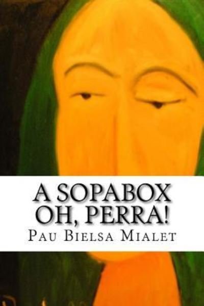 Cover for Pau Bielsa Mialet · A Sopabox Oh, Perra! (Pocketbok) (2017)