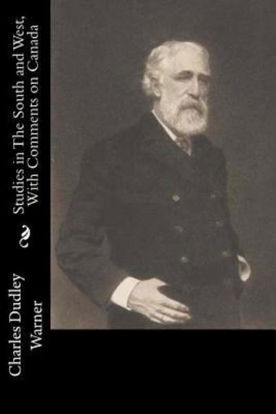 Cover for Charles Dudley Warner · Studies in the South and West, with Comments on Canada (Paperback Book) (2017)