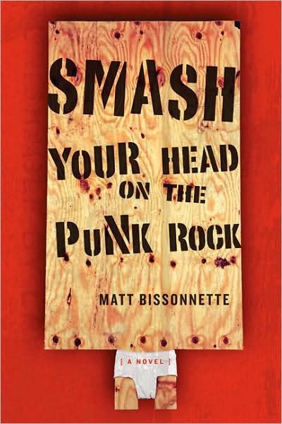 Cover for Matt Bissonnette · Smash Your Head On The Punk Rock: A Novel (Paperback Book) (2008)