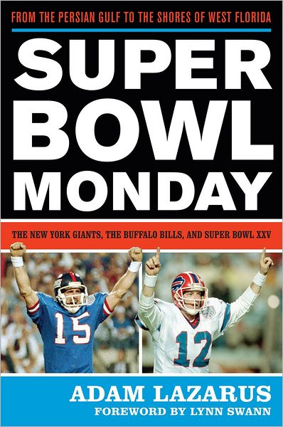 Cover for Adam Lazarus · Super Bowl Monday: From the Persian Gulf to the Shores of West Florida-The New York Giants, the Buffalo Bills, and Super Bowl XXV (Hardcover Book) (2011)