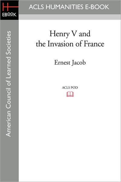 Cover for Ernest Jacob · Henry V and the Invasion of France (Taschenbuch) (2008)