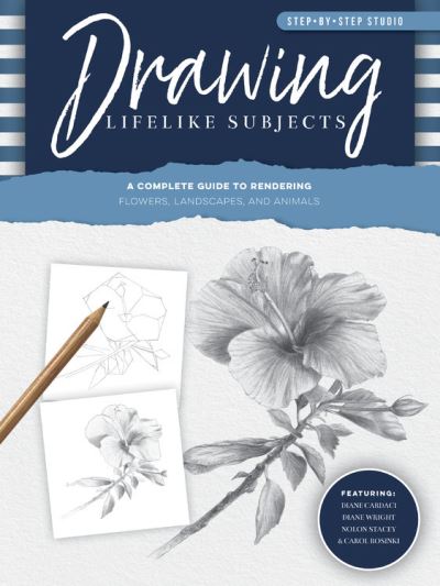 Cover for Diane Cardaci · Step-by-Step Studio: Drawing Lifelike Subjects: A complete guide to rendering flowers, landscapes, and animals - Step-by-Step Studio (Paperback Book) [Revised edition] (2021)