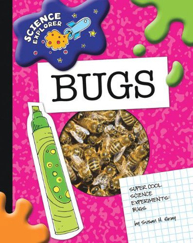 Cover for Susan Heinrichs Gray · Bugs: Super Cool Science Experiments (Science Explorer) (Paperback Book) (2009)