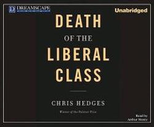 Cover for Chris Hedges · Death of the Liberal Class (Lydbog (CD)) [Unabridged edition] (2010)