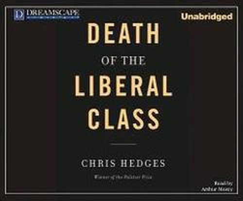 Cover for Chris Hedges · Death of the Liberal Class (Lydbog (CD)) [Unabridged edition] (2010)