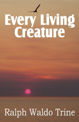 Cover for Ralph Waldo Trine · Every Living Creature, Heart-training Through the Animal World (Paperback Book) (2011)