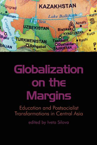 Cover for Iveta Silova · Globalization on the Margins: Education and Postsocialist Transformations in Central Asia (Pocketbok) (2010)