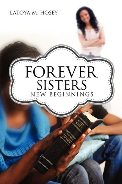 Cover for Latoya M. Hosey · Forever Sisters; New Beginnings (Paperback Book) (2012)