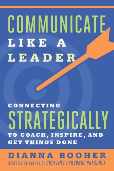 Cover for Dianna Booher · Communicate Like a Leader: Connecting Strategically to Coach, Inspire, and Get Things Done (Paperback Book) (2017)