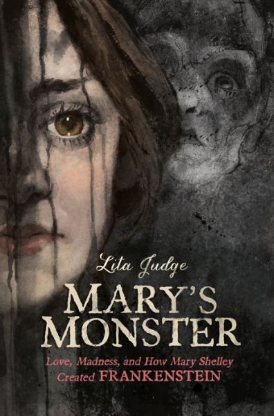 Cover for Lita Judge · Mary's Monster: Love, Madness, and How Mary Shelley Created Frankenstein (Hardcover bog) [First edition. edition] (2018)