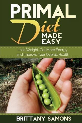 Cover for Brittany Samons · Primal Diet Made Easy: Lose Weight, Get More Energy and Improve Your Overall Health (Paperback Book) (2014)