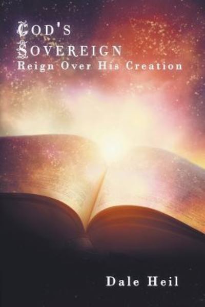 God's Sovereign Reign Over His Creation - Dale Heil - Books - LitFire Publishing - 9781635242003 - October 14, 2016