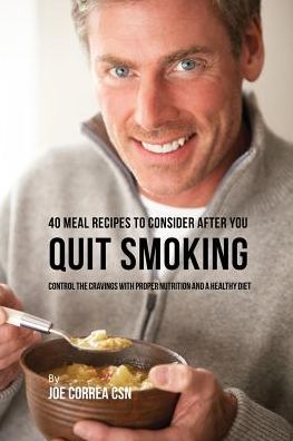 Cover for Joe Correa · 40 Meal Recipes to Consider after You Quit Smoking (Paperback Book) (2016)