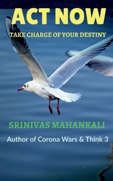 ACT Now - Srinivas Mahankali - Books - Notion Press - 9781636063003 - September 1, 2020