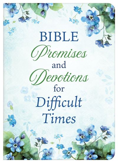 Cover for Compiled by Compiled by Barbour Staff · Bible Promises and Devotions for Difficult Times (Book) (2022)